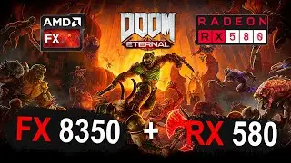 Тест FX 8350 (4.5GHz) + RX 580 8Gb в DOOM ETERNAL 2020 года