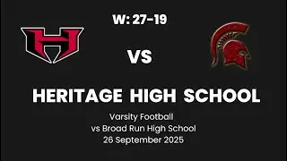Heritage High School vs Broad Run HS: Varsity Football - 26Sep25 (4K)