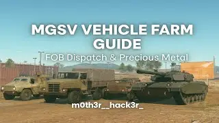 MGSV: Vehicle & Precious Metal Farming Guide (FOB Dispatch Unit Preparation)