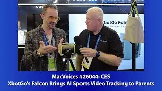 MacVoices 26044: CES - XbotGo's Falcon Brings AI Sports Video Tracking to Parents