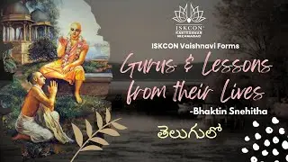 Gurus and Lessons from their lives-Bhaktin Snehitha | Vaishnavi's Class | ISKCON Kanteshwar Nizamaba