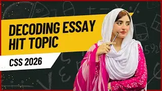 Decoding the most attempted essay topic of CSS 2026 | Smart Strategy to Score 50+ Marks