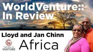 WorldVenture::In Review Featuring Lloyd and Jan Chinn