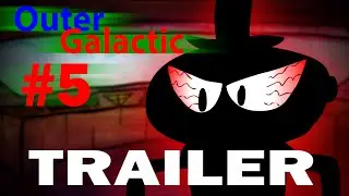 OuterGalactic Episode 5 TRAILER - 