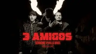 Sermone x Hills Bros - 3 Amigos /official video/