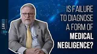 Is Failure to Diagnose a Form of Medical Negligence?