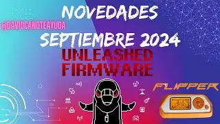 FLIPPER ZERO  Novedades SEPTIEMBRE 2024 - UNLEASHED firmware #hackingetico