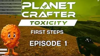 Planet Crafter | Toxicity DLC | Landing and Getting Started