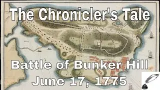 The Chronicler's Tale - The American Revolution, The Battle of Bunker Hill (1775)