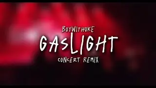 BoyWithUke - Gaslight [Concert Remix]