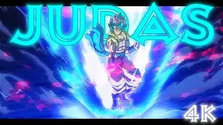 Dragon Ball Super : Broly Vs Gogeta 『 AMV 』 Judas 『 4K  』