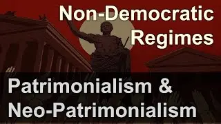 Patrimonialism & Neo-Patrimonialism : Non Democratic Regimes | Political Science UGC NET JRF