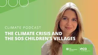 Klima-Podcast: Climate Action &ndash; Child Protection | The Climate Crisis and SOS-Kinderd&ouml;rfer weltweit