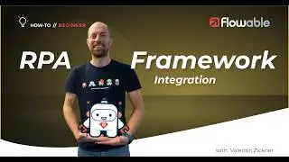 Integrating with the RPA Framework | How-To | Flowable | 2025