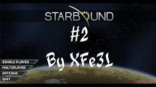 StarBound - Ep 2 : Minage ! - XFe3L