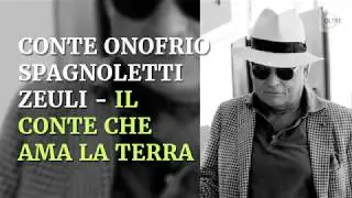 CONTE ONOFRIO SPAGNOLETTI ZEULI - Il conte che ama la terra