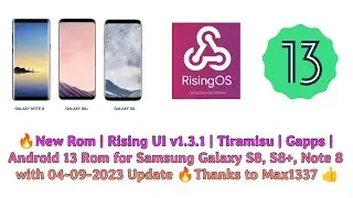 🔥Rising OS v1.3.1 | Tiramisu | Android 13 | Samsung S8, S8+, Note8 | September Update (02-09-2023)🔥
