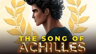 The Song of Achilles by Madeline Miller | Book Summary & Explained