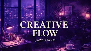 Creative Flow | Relaxing Jazz Piano for Deep Focus