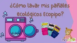 ¿Cómo lavar pañales Ecológicos Ecopipo?