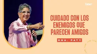 Cuidado con los enemigos que parecen amigos - Hna. Paty López Bertrand.