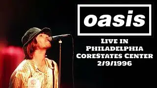 Oasis - Live in Philadelphia, CoreStates Center, 2/9/1996