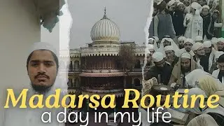 Madarsa Routine Life | Daily life | Mazahirul uloom Sahranpur |