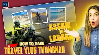 HOW TO MAKE TRAVEL VLOG THUMBNAIL IN 5 MINUTES || DIMPU BARUAH THUMBNAIL REDESIGN