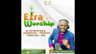 LIVESTREAM: #EZRALIVEWORSHIP WITH BISHOP OKATAKYIE AFRIFA ON EZRA 94.1FM/TV || 16-01-2026