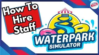 How To Hire Staff in Waterpark Simulator