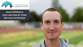 Adam Peterman Pre-2022 Canyons by UTMB 100k Interview