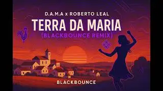 D.A.M.A X Roberto Leal - Terra da Maria (BlackBounce Afro Remix)