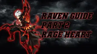 [엘소드/Elsword] Raven Class Guide Part 2 [ Rage Heart ]