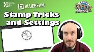 Stamp Tricks and Settings in Bluebeam | Morning Coffee Review