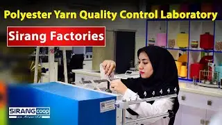 Familiarity with the quality control laboratory of polyester yarn of sirang factories