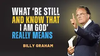 💫“What ‘Be Still and Know That I Am God’ Really Means | Billy Graham’s Life-Changing Message”