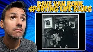 Dave Van Ronk - Sporting Life Blues | REACTION | First Time Hearing It