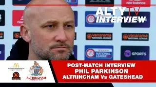 ALTRINCHAM Vs GATESHEAD - Phil Parkinson - Post Match Interview - 23/03/2024