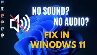 How to Fix No Sound or No Audio Problem in Windows 11