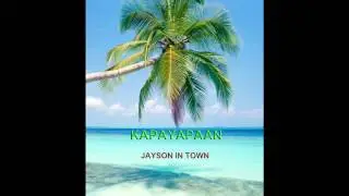 jayson in town- KAPAYAPAAN