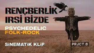 REN&Ccedil;BERLİK IRSİ BİZDE | T&uuml;rk&ccedil;e Psychedelic Folk-Rock (Sinematik Klip)
