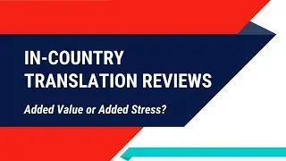 In Country Translation Review: Added Value or Added Stress?