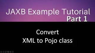 Convert XML to Pojo class in java. step by step. Jaxb tutorial part 1.