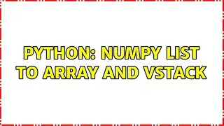python: numpy list to array and vstack