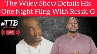 Exclusive : The Wiley Show Details Fling With Ressie G + Talks Catfishing Past & More