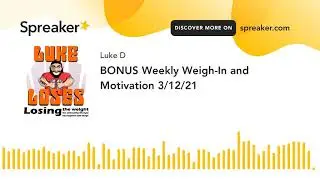BONUS Weekly Weigh-In and Motivation 3/12/21