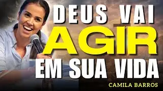 Deus Vai Fazer o Milagre na Sua Vida | Camila Barros