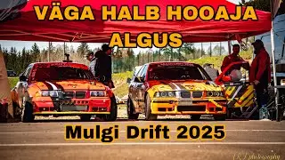 VÄGA HALB HOOAJA ALGUS | Mulgi Drift 2025