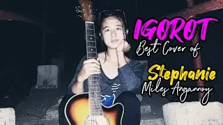 BEST IGOROT/KANKANAEY/ILOCANO SONG COVERS by STEPHANIE MILES ANGANNOY