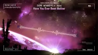 Dope Monkeys ft. Crizzn - Have You Ever Been Mellow [HQ Free]